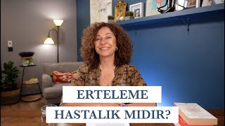 Erteleme Hastalık mıdır? | Kronik Erteleme Nedir? | Ertelemenin Sebepleri Nelerdir?