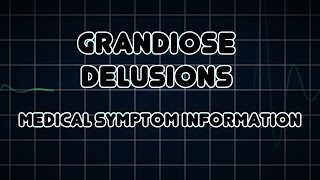 Grandiose delusions (Medical Symptom)