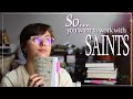 So you Want to Work with Saints...