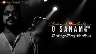 O Sanam - Sunoh - Cover | Lucky Ali | ChaitanyaDhargalkarMusic | Lucky Ali Viral Song