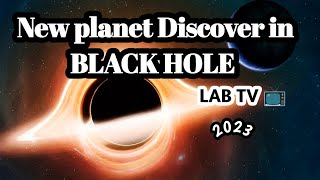 New planet in BLACK HOLE||LAB TV 📺