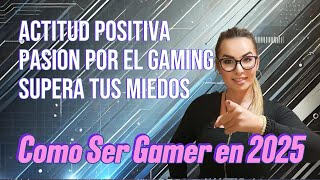 Cómo Ser Gamer en 2025: Comenzando el Camino