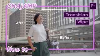 CHAjAMP How to: Transition Wipe (สำหรับทำ Before After)