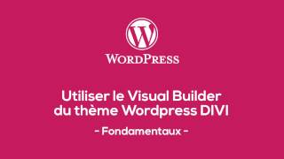 Wordpress : utiliser le Divi Visual Builder