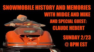 SNOWMOBILE HISTORY AND MEMORIES February 23, 2025 with Claude Hebert