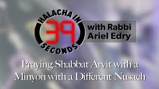 Praying Shabbat Arvit with a Minyon With a Different Nusach