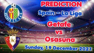 Getafe vs Osasuna Prediction & Match Preview 21/12/19 Spain – La Liga