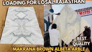 BEST MAKRANA MARBLE LOADING FOR LOSAL RAJASTHAN. Makrana white brown Albeta marble. Albeta marble.