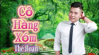 Cô Hàng Xóm - Thế Hoan giọng ca trữ tình bolero ngọt ngào sâu lắng