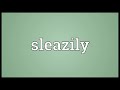 sleazily meaning