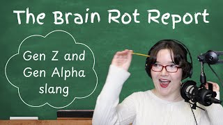 Gen Z and Gen Alpha Slang - The Brain Rot Report | WITF Creator Academy