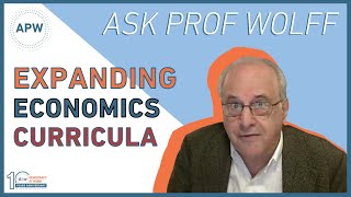 Ask Prof Wolff: Expanding Economics Curricula