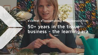 50+ years of tissue technology | Episode 2 – The learning era