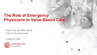 MEDIC   10 25 2024 CWM   Dr  Jesse Pines   The Role of Emergency Physicians in Value Based Care