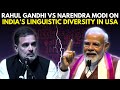 Here’s What LoP Rahul Gandhi & PM Narendra Modi Said On India’s Linguistic Diversity In USA