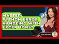 Master Python Error Handling With Exceptions? - Python Code School