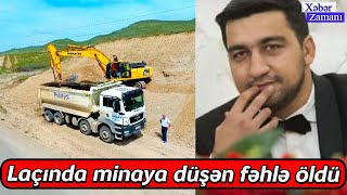 Laçında minaya düşən fəhlə öldü