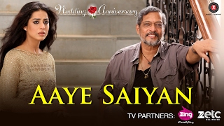Aaye Saiyan | Wedding Anniversary | Nana Patekar & Mahie Gill | Bhoomi Trivedi | Abhishek Ray