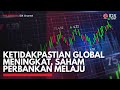 Ketidakpastian Global Meningkat, Saham Perbankan Melaju | IDX CHANNEL