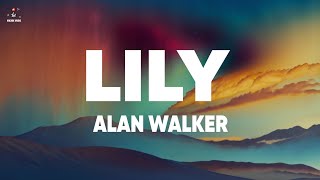 Alan Walker, K-391 \u0026 Emelie Hollow - Lily (Lyrics)