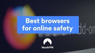 The most secure browsers | NordVPN