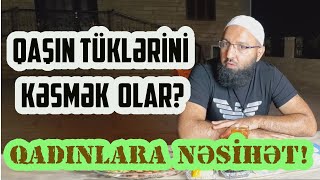 ⛔ Qaşın tüklərini kəsmək olar? 👉 Qadınlara nəsihət! 🌿 Rəşad Hümbətov