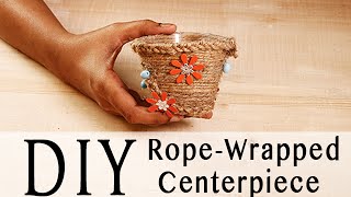 DIY Rope - Wrapped Centerpiece Basket | Easy Step By Step Tutorial