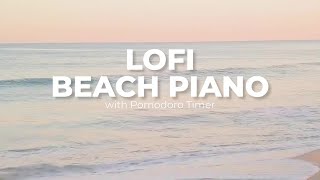 PIANO BEACH LOFI | 2 Hour Pomodoro Timer (25/5) | Boosts Study Productivity & Focus