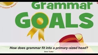 Dave Tucker: 'How does grammar fit into a primary-sized head?
