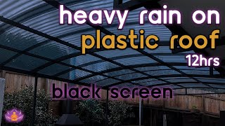 [Black Screen] Heavy Rain on Plastic Roof No Thunder | Rain Ambience | Rain Sounds for Sleeping