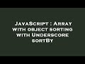 JavaScript : Array with object sorting with Underscore sortBy