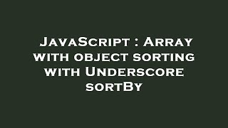 JavaScript : Array with object sorting with Underscore sortBy