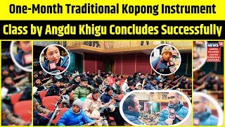 One-Month Traditional Kopong Instrument Class by Angdu Khigu Concludes Successfully | News18 JKLH