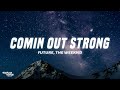 Future - Comin Out Strong (lyrics) Ft. The Weeknd