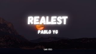Pablo YG - Realest (Lyrics)