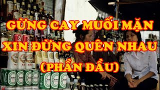 Gừng Cay Muối Mặn, Xin Đừng Quên Nhau (Phần Đầu) (Dạ Thúy) - Tài Nguyễn Diễn Đọc