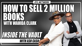 INSIDE THE VAULT: How Wahida Clark Sold Over 2 Million Books while in Prison