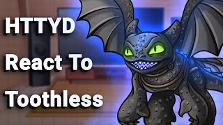 HTTYD React To Toothless // Gacha React