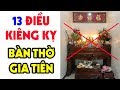 13 điều tuyệt đối kiêng kỵ khi đặt BÀN THỜ GIA TIÊN kẻo tán gia bại sản xui xẻo điệp trùng