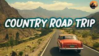 COUNTRY ROAD TRIP 🚌 Playlist Greatest Country Songs - Have A Amazing Trip