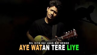 Dil Diya Hai Jaan Bhi Denge - Aye Watan Tere Liye | R Joy | Karma | Desh Bhakti  Songs 2021