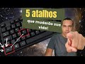 CINCO ATALHOS QUE VOCÊ DEVE APRENDER URGENTEMENTE - INFORMÁTICA