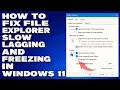 How To Fix File Explorer Slow, Lagging and Freezing in Windows 10/11 [Solution]