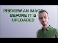Preview an image before it is uploaded