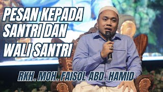 PESAN RKH. MOH. FAISOL ABD. HAMID || KEPADA SANTRI DAN WALI SANTRI || PP. MAHFILUD DUROR II