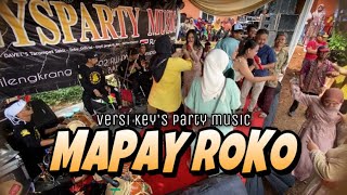 Download Mp3 MAPAY ROKO || VERSI KEY’S PARTY MUSIC LIVE PERFOME SEKEMALA