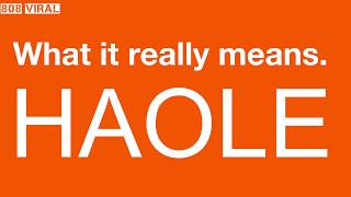 HAOLE. What it really means in Hawaii.