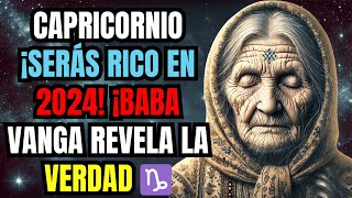 CAPRICORNIO ¡SERÁS RICO EN 2O24! ¡BABA VANGA REVELA LA VERDAD ABSOLUTA SOBRE ESTE SIGNO! ♑