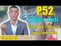 Chiêu mới -  Trong tù cũng có gái làm tiền (Chuyện Kể Năm 2020 - Phần 52)