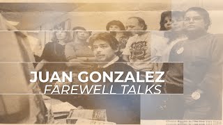 Juan Gonzalez Farewell Talks: Reflections on 40 Years of Fighting for Racial and Social Justice
